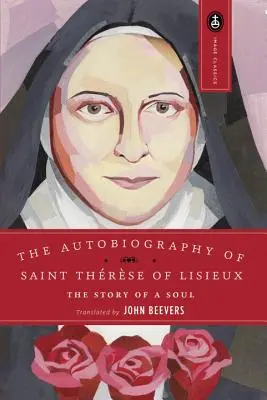 Die Autobiographie der heiligen Therese: Die Geschichte einer Seele - The Autobiography of Saint Therese: The Story of a Soul