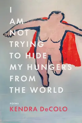 Ich versuche nicht, meinen Hunger vor der Welt zu verbergen - I Am Not Trying to Hide My Hungers from the World