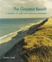 Der großartigste Strand: Eine Geschichte des Cape Cod National Seashore - The Greatest Beach: A History of the Cape Cod National Seashore