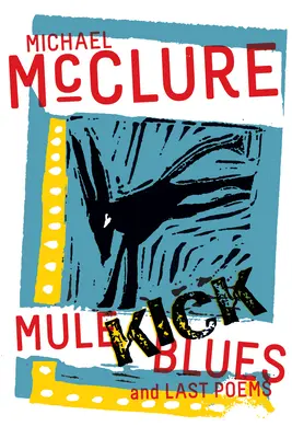 Mule Kick Blues: Und letzte Gedichte - Mule Kick Blues: And Last Poems