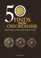 50 Funde aus Oxfordshire: Objekte aus dem Portable Antiquities Scheme - 50 Finds from Oxfordshire: Objects from the Portable Antiquities Scheme