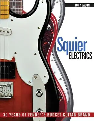 Squier Electrics: 30 Jahre der Budget-Gitarrenmarke von Fender - Squier Electrics: 30 Years of Fender's Budget Guitar Brand