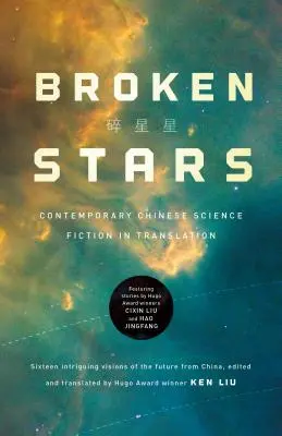 Gebrochene Sterne: Zeitgenössische chinesische Science Fiction in Übersetzung - Broken Stars: Contemporary Chinese Science Fiction in Translation