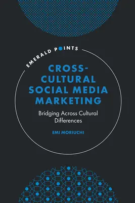 Interkulturelles Social Media Marketing: Brückenschlag über kulturelle Unterschiede hinweg - Cross-Cultural Social Media Marketing: Bridging Across Cultural Differences