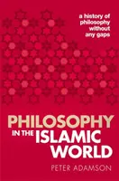 Philosophie in der islamischen Welt: Eine Geschichte der Philosophie ohne Lücken, Band 3 - Philosophy in the Islamic World: A History of Philosophy Without Any Gaps, Volume 3