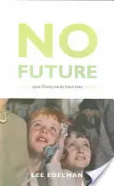 Keine Zukunft: Queer Theory und der Todestrieb - No Future: Queer Theory and the Death Drive