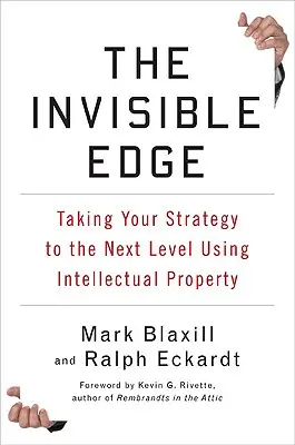 Der unsichtbare Vorsprung: Wie Sie Ihre Strategie mit Hilfe des geistigen Eigentums auf die nächste Stufe bringen - The Invisible Edge: Taking Your Strategy to the Next Level Using Intellectual Property