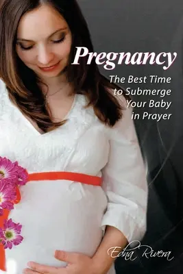 Schwangerschaft: Die beste Zeit, um Ihr Baby ins Gebet einzutauchen - Pregnancy: The Best Time to Submerge Your Baby in Prayer