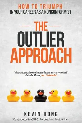 Der Ausreißer-Ansatz: Wie Sie als Nonkonformist in Ihrer Karriere Erfolg haben - The Outlier Approach: How to Triumph in Your Career as a Nonconformist