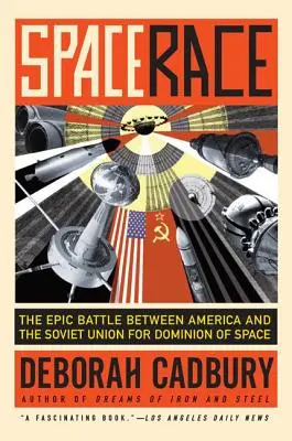 Space Race: Der epische Kampf zwischen Amerika und der Sowjetunion um die Vorherrschaft im Weltraum - Space Race: The Epic Battle Between America and the Soviet Union for Dominion of Space