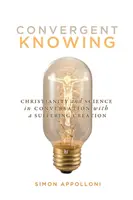 Convergent Knowing, 4: Christentum und Wissenschaft im Gespräch mit einer leidenden Schöpfung - Convergent Knowing, 4: Christianity and Science in Conversation with a Suffering Creation