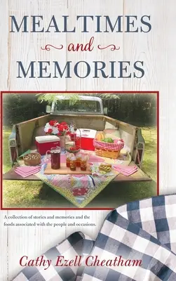 Mahlzeiten und Erinnerungen: Eine Sammlung von Geschichten und Erinnerungen und die mit den Menschen und Anlässen verbundenen Speisen. - Mealtimes and Memories: A collection of stories and memories and the foods associated with the people and occasions.