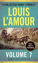 Die gesammelten Kurzgeschichten von Louis l'Amour, Band 7: Grenzlandgeschichten - The Collected Short Stories of Louis l'Amour, Volume 7: Frontier Stories