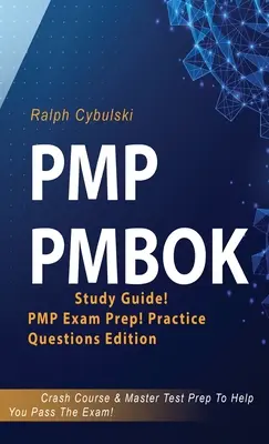 PMP PMBOK Studienführer! PMP Prüfungsvorbereitung! Praxisfragen Edition! Crash-Kurs & Master-Testvorbereitung zum Bestehen der Prüfung - PMP PMBOK Study Guide! PMP Exam Prep! Practice Questions Edition! Crash Course & Master Test Prep To Help You Pass The Exam