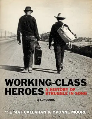 Helden der Arbeiterklasse: Eine Geschichte des Kampfes in Liedern: Ein Liederbuch - Working-Class Heroes: A History of Struggle in Song: A Songbook