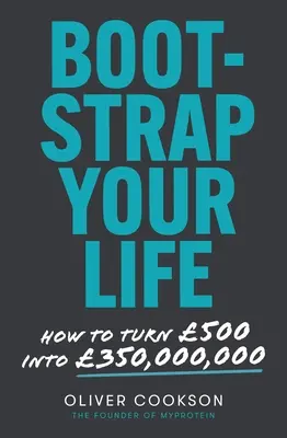 Bootstrap Your Life: Wie man 500 in 350 Millionen verwandelt - Bootstrap Your Life: How to Turn 500 Into 350 Million