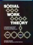 Theorie der Sozialen Arbeit - Ein unkomplizierter Leitfaden für Praxisausbilder und Praktikumsbetreuer - Social Work Theory - A Straightforward Guide for Practice Educators and Placement Supervisors