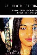 Celluloid Ceiling: Der Durchbruch von Regisseurinnen - Celluloid Ceiling: Women Directors Breaking Through