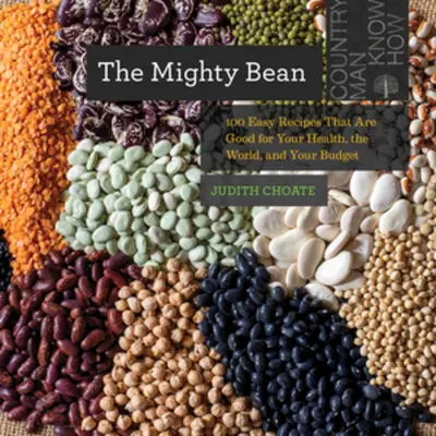 Die mächtige Bohne: 100 einfache Rezepte, die gut für Ihre Gesundheit, die Welt und Ihr Budget sind - The Mighty Bean: 100 Easy Recipes That Are Good for Your Health, the World, and Your Budget