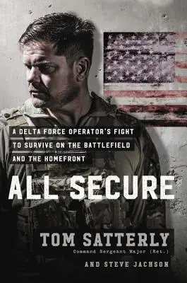 Alles sicher: Der Kampf eines Soldaten einer Spezialeinheit um das Überleben auf dem Schlachtfeld und an der Heimatfront - All Secure: A Special Operations Soldier's Fight to Survive on the Battlefield and the Homefront