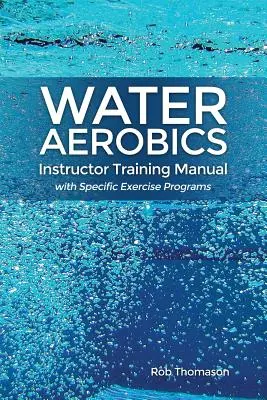 Water Aerobics Instructor Training Manual mit spezifischen Trainingsprogrammen - Water Aerobics Instructor Training Manual with Specific Exercise Programs