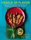 Wiege des Geschmacks: Hausmannskost von den Gewürzinseln in Indonesien, Singapur und Malaysia - Cradle of Flavor: Home Cooking from the Spice Islands of Indonesia, Singapore, and Malaysia