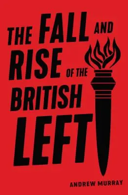 Der Fall und Aufstieg der britischen Linken - The Fall and Rise of the British Left