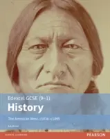 Edexcel GCSE (9-1) Geschichte Der amerikanische Westen, von 1835 bis 1895 Schülerbuch - Edexcel GCSE (9-1) History The American West, c1835-c1895 Student Book