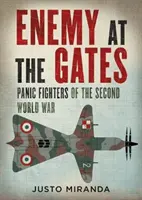 Der Feind vor den Toren: Die Panikkämpfer des Zweiten Weltkriegs - Enemy at the Gates: Panic Fighters of the Second World War