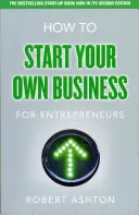 How to Start Your Own Business for Entrepreneurs - Wie man ein eigenes Unternehmen gründet - für Unternehmer - How to Start Your Own Business for Entrepreneurs - How to Start Your Own Business for Entrepreneurs