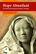 Hoffnung in Hülle und Fülle: Theologie von Frauen aus der Dritten Welt und indigenen Völkern - Hope Abundant: Third World and Indigenous Women's Theology