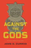 Gegen die Götter: Die polemische Theologie des Alten Testaments - Against the Gods: The Polemical Theology of the Old Testament