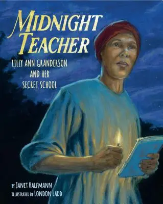 Mitternachtslehrerin: Lilly Ann Granderson und ihre geheime Schule - Midnight Teacher: Lilly Ann Granderson and Her Secret School