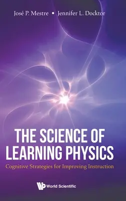 Die Wissenschaft des Physiklernens: Kognitive Strategien zur Verbesserung des Unterrichts - Science of Learning Physics, The: Cognitive Strategies for Improving Instruction
