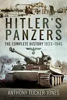 Hitlers Panzer: Die vollständige Geschichte 1933-1945 - Hitler's Panzers: The Complete History 1933-1945