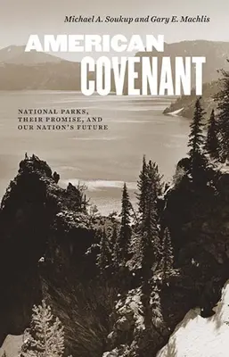 Amerikanischer Pakt: Nationalparks, ihr Versprechen und die Zukunft unserer Nation - American Covenant: National Parks, Their Promise, and Our Nation's Future