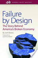 Scheitern durch Design: Die Geschichte hinter Amerikas kaputter Wirtschaft - Failure by Design: The Story Behind America's Broken Economy