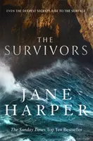 Survivors - Geheimnisse. Schuldgefühle. Eine tückische See. Der packende neue Krimi der Sunday Times-Bestsellerautorin Jane Harper - Survivors - Secrets. Guilt. A treacherous sea. The powerful new crime thriller from Sunday Times bestselling author Jane Harper