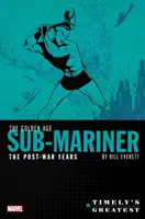Timely's Greatest: Das Goldene Zeitalter des Sub-Mariner von Bill Everett - Der Nachkriegsjahren Omnibus - Timely's Greatest: The Golden Age Sub-Mariner by Bill Everett - The Post-War Years Omnibus