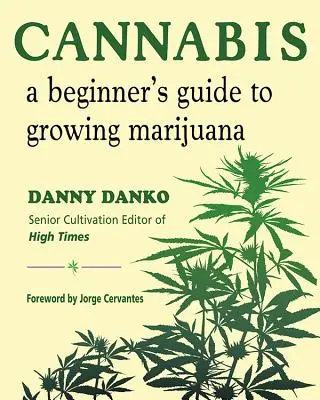 Cannabis: Eine Anleitung für Anfänger zum Anbau von Marihuana - Cannabis: A Beginner's Guide to Growing Marijuana