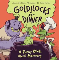 Goldlöckchen zum Abendessen: Ein lustiges Buch über Manieren - Goldilocks for Dinner: A Funny Book about Manners