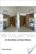 Re-Collection: Kunst, neue Medien und soziales Gedächtnis - Re-Collection: Art, New Media, and Social Memory