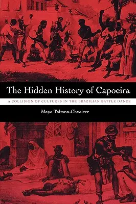 Die verborgene Geschichte des Capoeira: Der brasilianische Kampftanz als Zusammenstoß der Kulturen - The Hidden History of Capoeira: A Collision of Cultures in the Brazilian Battle Dance