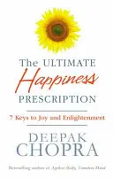 Das ultimative Glücksrezept - 7 Schlüssel zu Freude und Erleuchtung - Ultimate Happiness Prescription - 7 Keys to Joy and Enlightenment