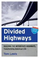 Geteilte Autobahnen: Der Bau der Interstate Highways, die das amerikanische Leben veränderten (aktualisiert) - Divided Highways: Building the Interstate Highways, Transforming American Life (Updated)