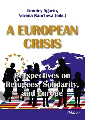 Eine europäische Krise: Perspektiven zu Flüchtlingen, Solidarität und Europa - A European Crisis: Perspectives on Refugees, Solidarity, and Europe