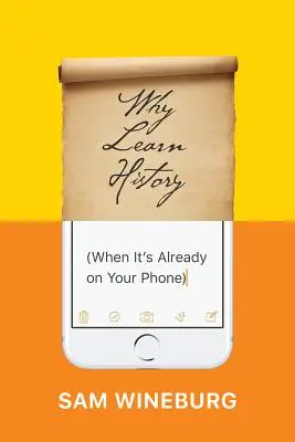 Warum Geschichte lernen (wenn man sie schon auf dem Handy hat) - Why Learn History (When It's Already on Your Phone)