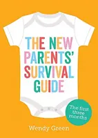 Überlebenshilfe für neue Eltern - Die ersten drei Monate - New Parents' Survival Guide - The First Three Months