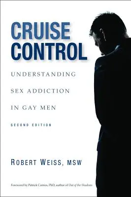 Cruise Control: Sexsucht bei schwulen Männern verstehen - Cruise Control: Understanding Sex Addiction in Gay Men