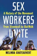 Sex Workers Unite: Eine Geschichte der Bewegung von Stonewall bis Slutwalk - Sex Workers Unite: A History of the Movement from Stonewall to Slutwalk